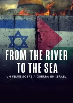 From the River to the Sea: Um Filme Sobre a Guerra em Israel